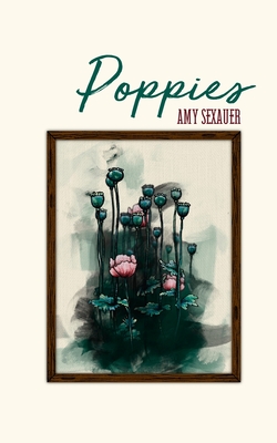 Poppies By Amy Sexauer, Jessica Danger (Editor) Cover Image