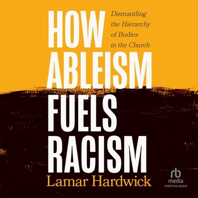 How Ableism Fuels Racism: Dismantling the Hierarchy of Bodies in the Church Cover Image