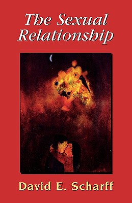 The Sexual Relationship: An Object Relations View of Sex and the Family (Library of Object Relations) By David E. Scharff Cover Image