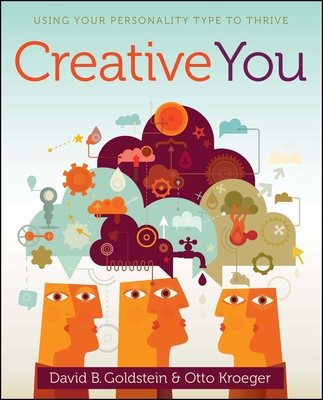 Creative You: Using Your Personality Type to Thrive By Otto Kroeger, David B. Goldstein Cover Image