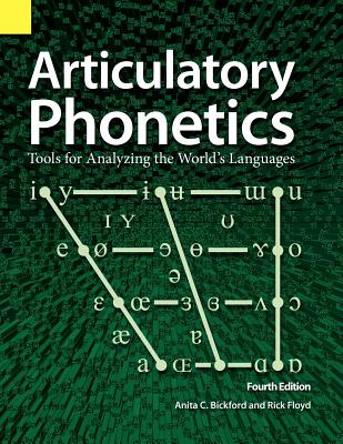 Articulatory Phonetics: Tools for Analyzing the World's Languages, 4th Edition Cover Image