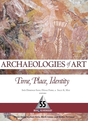 ARCHAEOLOGIES OF ART: TIME, PLACE, AND IDENTITY (One World Archaeology #55) Cover Image