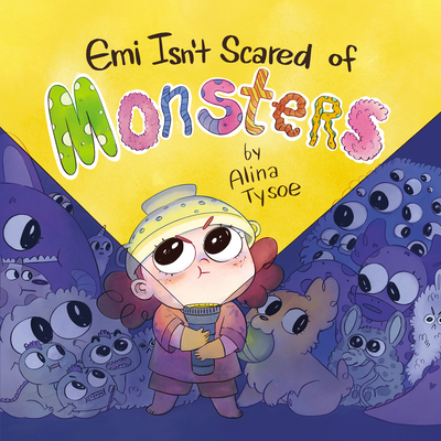 Emi Isn't Scared of Monsters By Alina Tysoe, Alina Tysoe (Illustrator) Cover Image