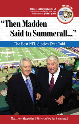 "Then Madden Said to Summerall. . .": The Best NFL Stories Ever Told (Best Sports Stories Ever Told)