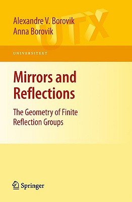 Mirrors and Reflections: The Geometry of Finite Reflection Groups (Universitext)