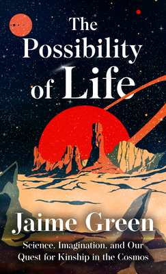 The Possibility of Life: Science, Imagination, and Our Quest for Kinship in the Cosmos Cover Image