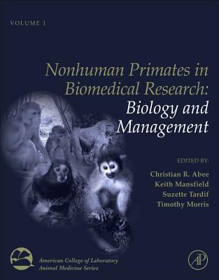 Nonhuman Primates in Biomedical Research: Biology and Management Volume 1 (American College of Laboratory Animal Medicine #1) Cover Image