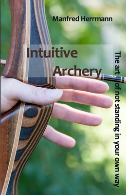 Intuitive Archery - The art of not standing in your own way Cover Image