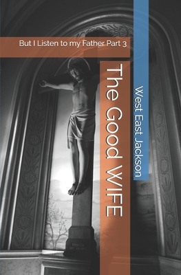 The Good WIFE: But I Listen to my Father Part 3 Cover Image