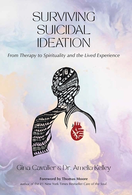 Surviving Suicidal Ideation: From Therapy to Spirituality and the Lived Experience Cover Image