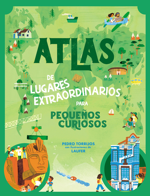 Atlas de lugares extraordinarios para pequeños curiosos / Atlas of Extraordinary  Places to Discover the World By Pedro Torrijos León, Laufer (Illustrator) Cover Image