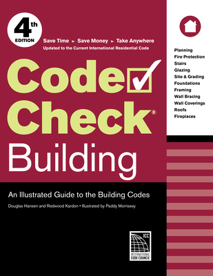 Code Check Building: An Illustrated Guide to the Building Codes By Redwood Kardon, Paddy Morrissey (Illustrator), Douglas Hansen Cover Image