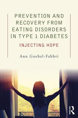 Prevention and Recovery from Eating Disorders in Type 1 Diabetes: Injecting Hope By Ann Goebel-Fabbri Cover Image