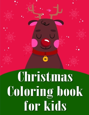 Christmas Coloring Book for Kids: The Coloring Books for Animal Lovers, design for kids, Children, Boys, Girls and Adults Cover Image