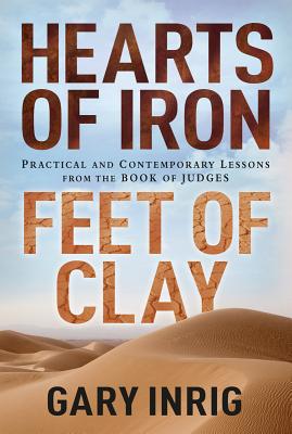 Hearts of Iron, Feet of Clay: Practical and Contemporary Lessons from the Book of Judges Cover Image