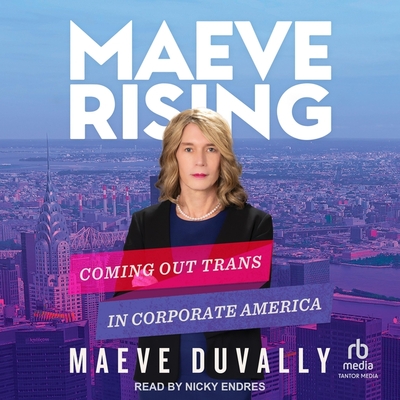 Maeve Rising: Coming Out Trans in Corporate America Cover Image
