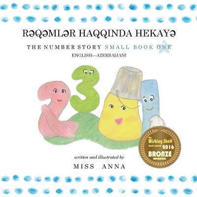 The Number Story 1 RƏQƏMLƏR HAQQINDA HEKAYƏ: Small Book One English-Azerbaijani Cover Image