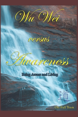 Wu Wei versus Awareness: Being Aware and Living Cover Image