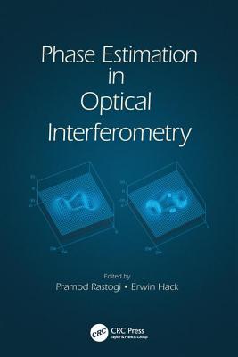 Phase Estimation in Optical Interferometry By Pramod Rastogi (Editor), Erwin Hack (Editor) Cover Image
