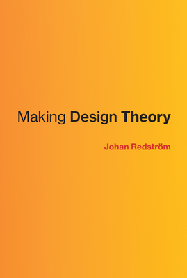 Making Design Theory (Design Thinking, Design Theory)
