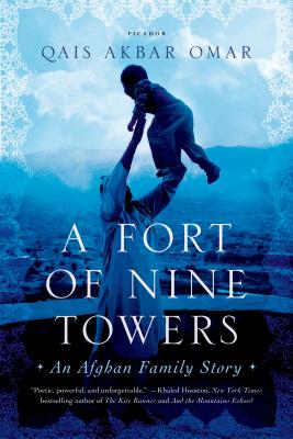 A Fort of Nine Towers: An Afghan Family Story By Qais Akbar Omar Cover Image