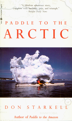 Paddle to the Arctic: The Incredible Story of a Kayak Quest Across the Roof of the World Cover Image