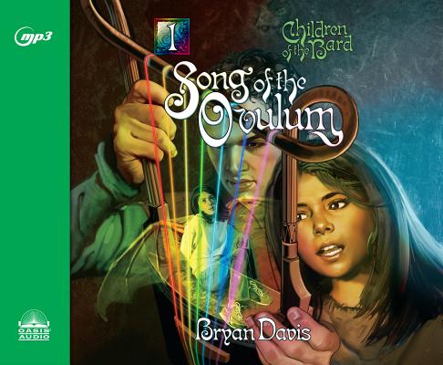 Song of the Ovulum (Library Edition) (Children of the Bard #1) By Bryan Davis, Kelly Ryan Dolan (Narrator) Cover Image