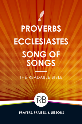 The Readable Bible: Proverbs, Ecclesiastes, & Song of Songs By Rod Laughlin (Editor), Brendan Kennedy (Editor), Colby Kinser (Editor) Cover Image