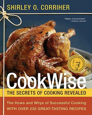 CookWise: The Secrets of Cooking Revealed By Shirley O. Corriher Cover Image