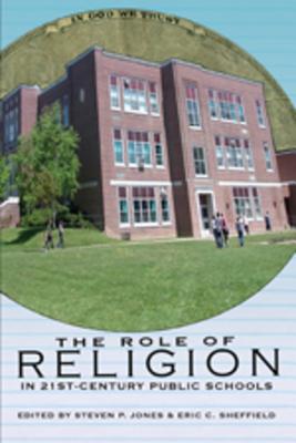 The Role of Religion in 21st-Century Public Schools (Counterpoints #374) By Shirley R. Steinberg (Editor), Steven Jones (Editor), Eric Sheffield (Editor) Cover Image
