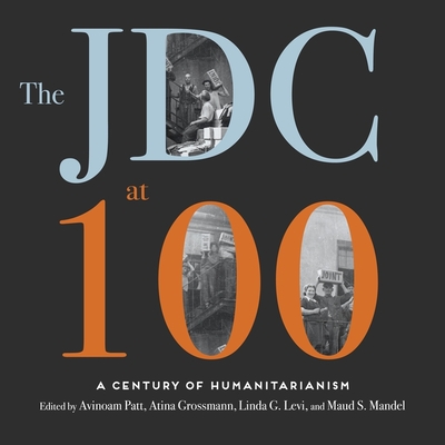 The Jdc at 100: A Century of Humanitarianism By Elizabeth Wiley (Read by), Avinoam Patt (Contribution by), Avinoam Patt (Editor) Cover Image