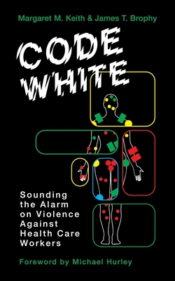 Code White: Sounding the Alarm on Violence Against Healthcare Workers Cover Image