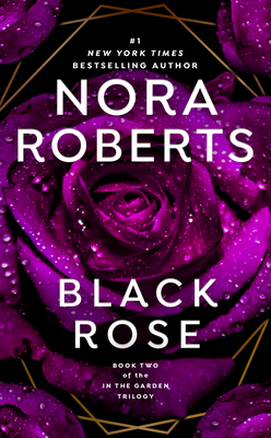 Black Rose (In The Garden Trilogy #2) By Nora Roberts Cover Image
