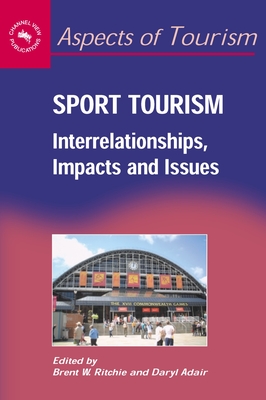 Sport Tourism: Interrelationships, Impacts and Issues (Aspects of Tourism #14)