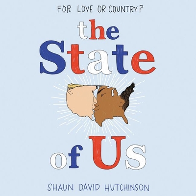 The State of Us By Dan Bittner (Read by), Vikas Adam (Read by), Shaun David Hutchinson Cover Image