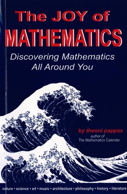 The Joy of Mathematics: Discovering Mathematics All Around You By Theoni Pappas Cover Image