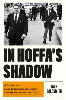 In Hoffa's Shadow: A Stepfather, a Disappearance in Detroit, and My Search for the Truth Cover Image