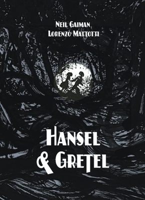 Hansel and Gretel Oversized Deluxe Edition (A Toon Graphic) By Neil Gaiman, Lorenzo Mattotti (Illustrator) Cover Image