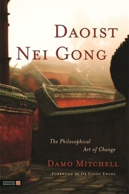 Daoist Nei Gong: The Philosophical Art of Change Cover Image