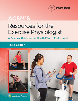 ACSM's Resources for the Exercise Physiologist 3e Lippincott Connect Print Book and Digital Access Card Package (American College of Sports Medicine)