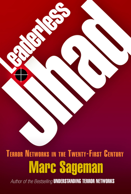 Leaderless Jihad: Terror Networks in the Twenty-First Century Cover Image