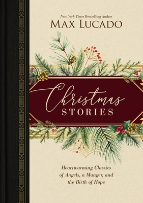 Christmas Stories: Heartwarming Classics of Angels, a Manger, and the Birth of Hope /]Cmax Lucado Cover Image