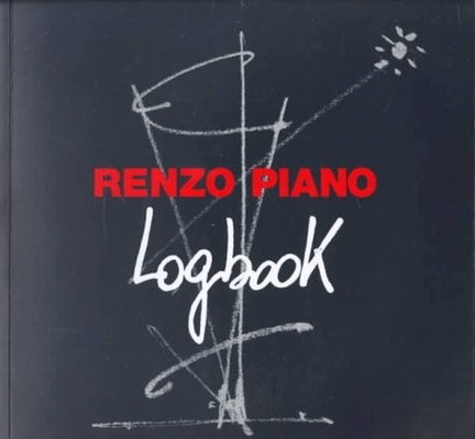 アート・デザイン・音楽 RENZO PIANO The Complete Logbook Renzo Piano: The Complete Logbook