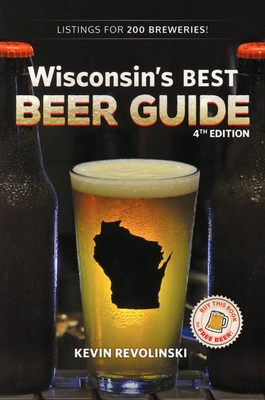 Wisconsin's Best Beer Guide, 4th Edition By Kevin Revolinski Cover Image