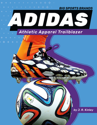 Adidas: Athletic Apparel Trailblazer: Athletic Apparel Trailblazer By J. R. Kinley Cover Image