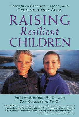 Raising Resilient Children: Fostering Strength, Hope, and Optimism in Your Child Cover Image