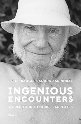 Peter Badge and Sandra Zarrinbal: Ingenious Encounters: World Tour to Nobel Laureates