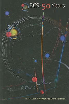 Bcs: 50 Years By Leon N. Cooper (Editor), Dmitri Feldman (Editor) Cover Image