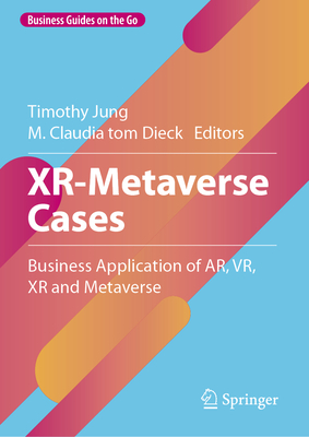 Xr-Metaverse Cases: Business Application of Ar, Vr, Xr and Metaverse Cover Image
