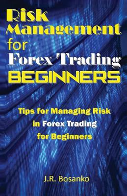 Risk Management for Forex Trading Beginners: Tips for Managing Risk in Forex Trading for Beginners Cover Image